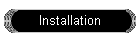 Installation